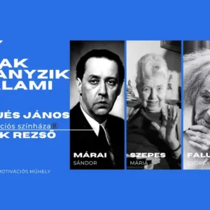 Csak hiányzik valami - Márai Sándor, Szepes Mária, Faludy György - Perjés János motivációs színházi előadás