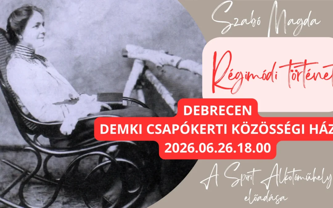 Régimódi történet – Szabó Magda műve színpadon- Debrecen