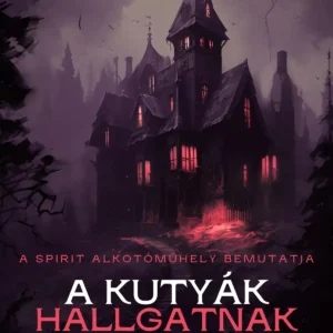A kutyák hallgatnak - krimi 2 részben / a Spirit Alkotóműhely előadása