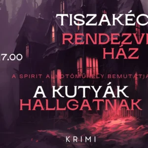 A kutyák hallgatnak színdarab Tiszakécske