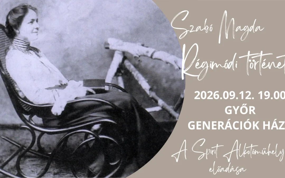 Régimódi történet – Szabó Magda műve színpadon – Győr