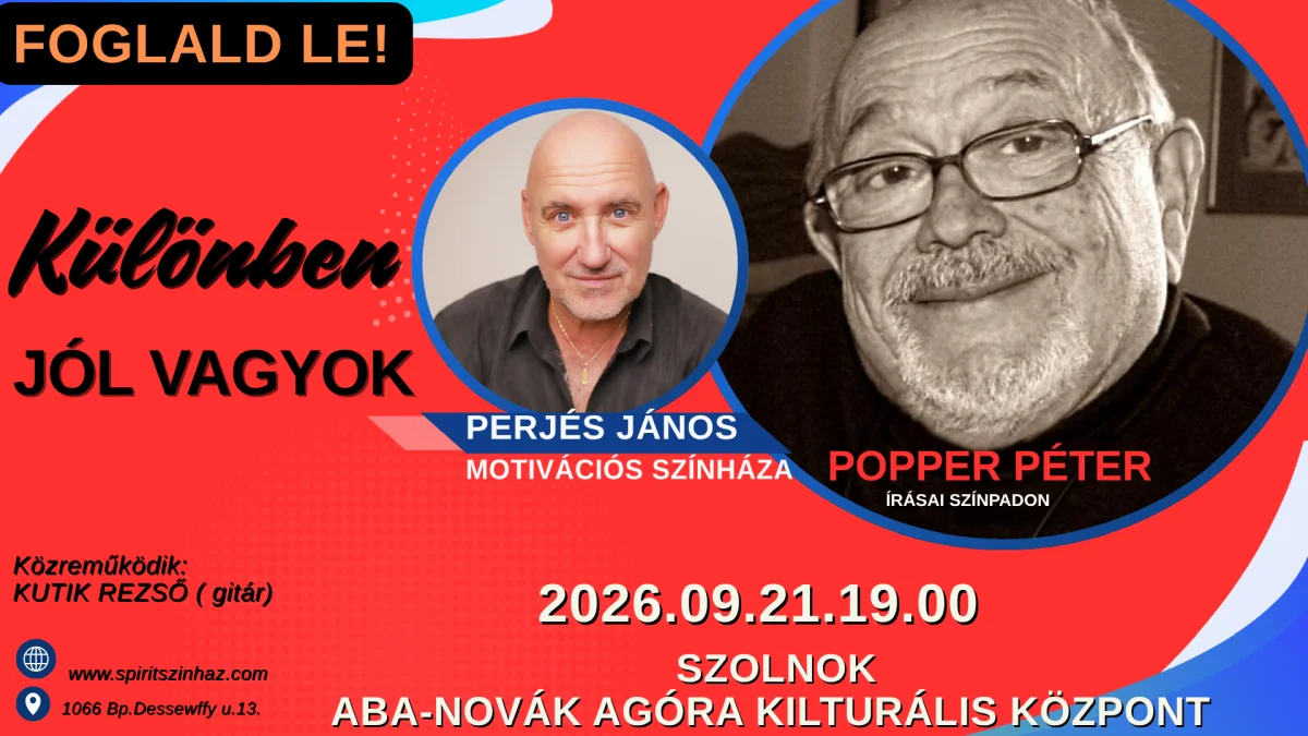 Különben jól vagyok - egy este Popper Péter írásaiból - Perjés János motivációs színháza Szolnok
