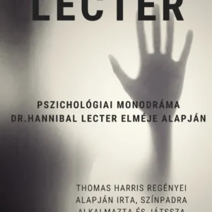 LECTER – „Hogy lettem húsevő?" Pszichológiai monodráma dr. Hannibal Lecter elméje alapján